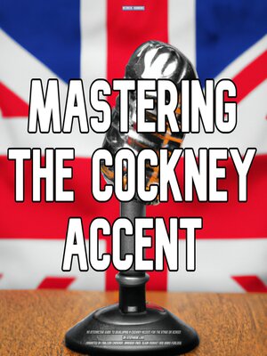 cover image of Mastering the Cockney Accent